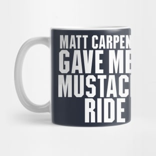 Matt Carpenter Gave Me A Mustache Ride Mug
